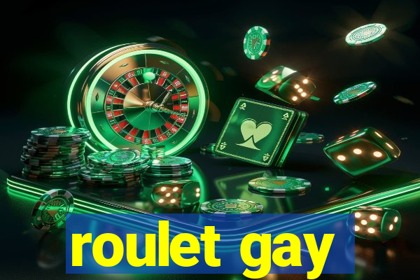 roulet gay